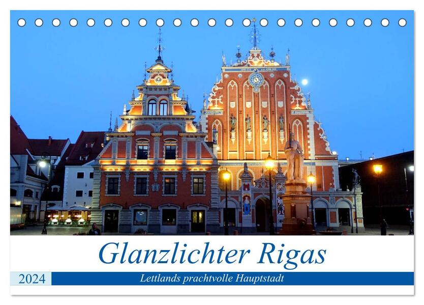 Glanzlichter Rigas - Lettlands prachtvolle Hauptstadt (Tischkalender 2024 DIN A5 quer) CALVENDO Monatskalender