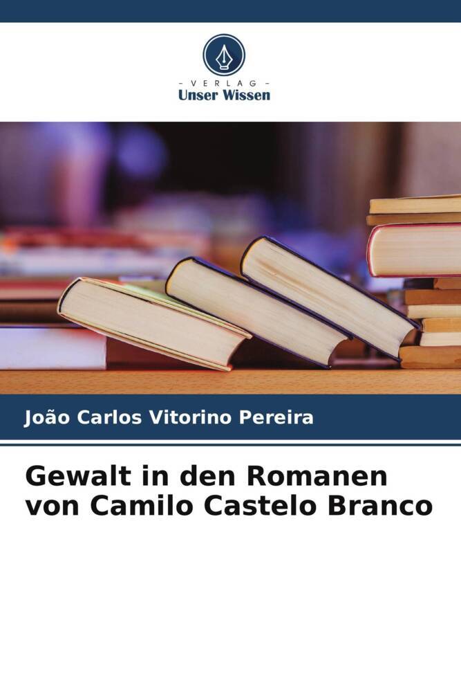 Gewalt in den Romanen von Camilo Castelo Branco
