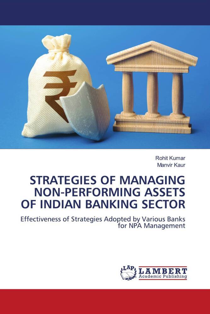 STRATEGIES OF MANAGING NON-PERFORMING ASSETS OF INDIAN BANKING SECTOR