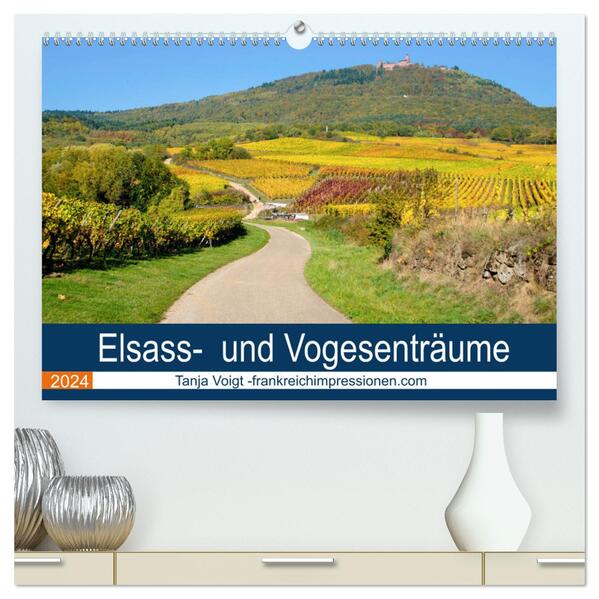 Elsass- und Vogesenträume (hochwertiger Premium Wandkalender 2024 DIN A2 quer) Kunstdruck in Hochglanz