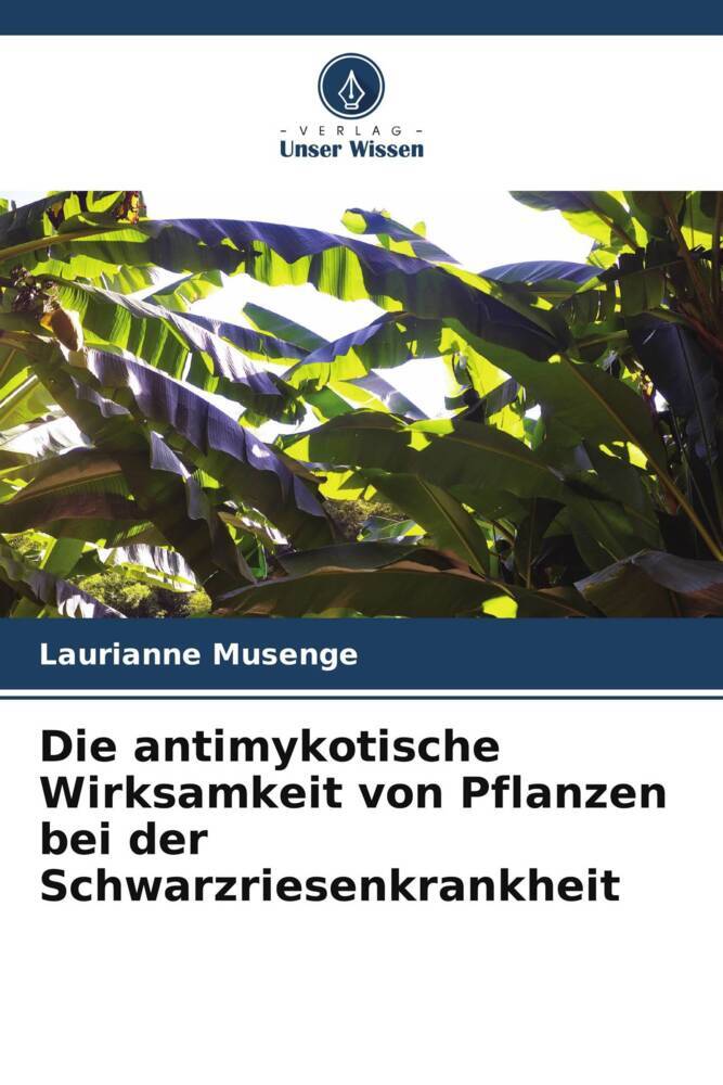 Die antimykotische Wirksamkeit von Pflanzen bei der Schwarzriesenkrankheit