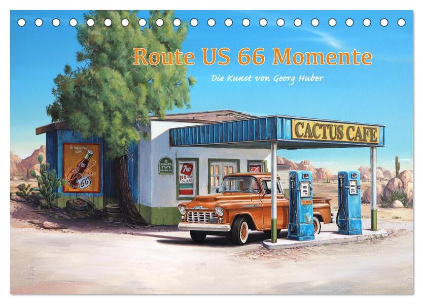 Route US 66 Momente Gemälde von Georg Huber (Tischkalender 2024 DIN A5 quer) CALVENDO Monatskalender