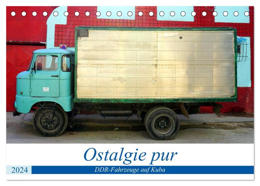 Ostalgie pur - DDR-Fahrzeuge auf Kuba (Tischkalender 2024 DIN A5 quer) CALVENDO Monatskalender