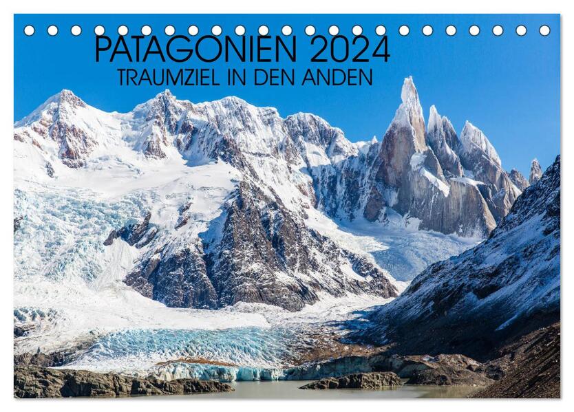 Patagonien 2024 - Traumziel in den Anden (Tischkalender 2024 DIN A5 quer) CALVENDO Monatskalender