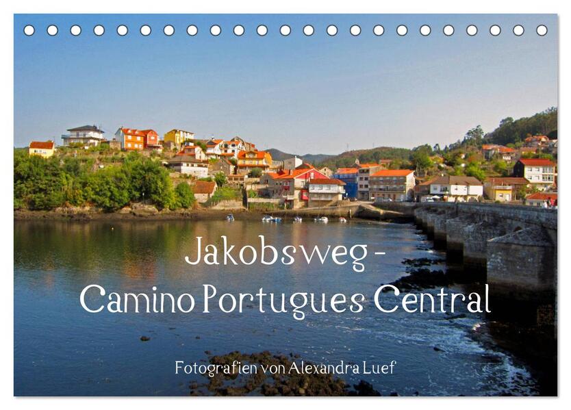 Jakobsweg - Camino Portugues Central (Tischkalender 2024 DIN A5 quer) CALVENDO Monatskalender