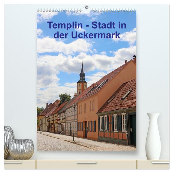 Templin - Stadt in der Uckermark (hochwertiger Premium Wandkalender 2024 DIN A2 hoch) Kunstdruck in Hochglanz