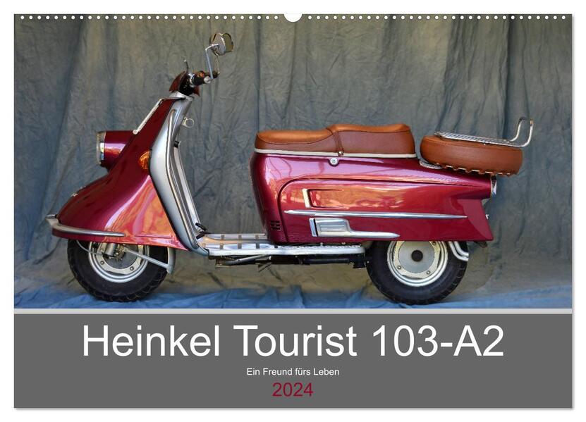 Heinkel Tourist 103-A2 Ein Freund fürs Leben (Wandkalender 2024 DIN A2 quer) CALVENDO Monatskalender