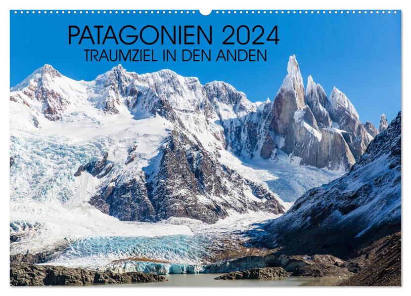 Patagonien 2024 - Traumziel in den Anden (Wandkalender 2024 DIN A2 quer) CALVENDO Monatskalender