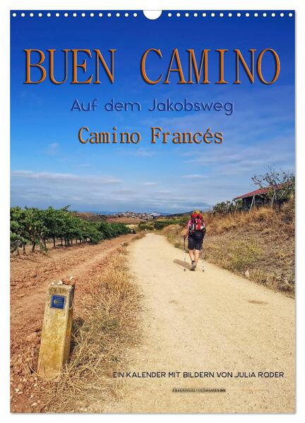 Buen Camino - Auf dem Jakobsweg - Camino Francés (Wandkalender 2024 DIN A3 hoch) CALVENDO Monatskalender
