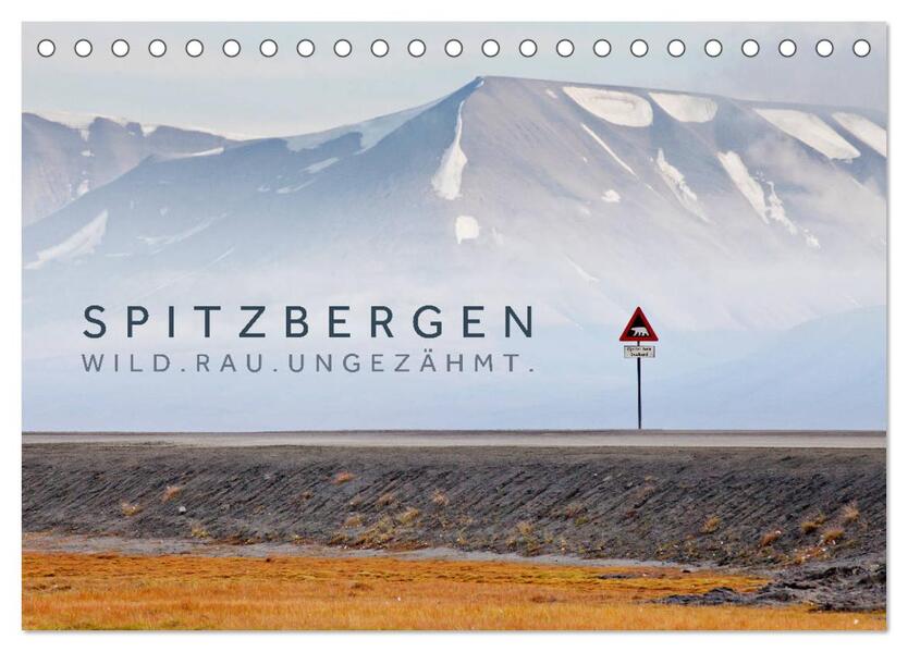 Spitzbergen - Wild.Rau.Ungezähmt. (Tischkalender 2024 DIN A5 quer) CALVENDO Monatskalender