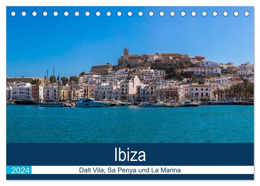Ibiza Dalt Vila Sa Penya und La Marina (Tischkalender 2024 DIN A5 quer) CALVENDO Monatskalender