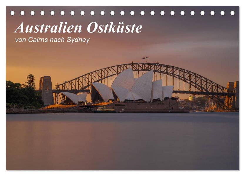 Australien Ostküste - von Cairns nach Sydney (Tischkalender 2024 DIN A5 quer) CALVENDO Monatskalender