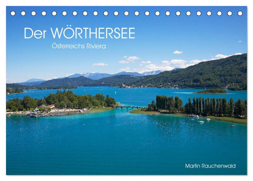 Der Wörthersee - Österreichs Riviera (Tischkalender 2024 DIN A5 quer) CALVENDO Monatskalender