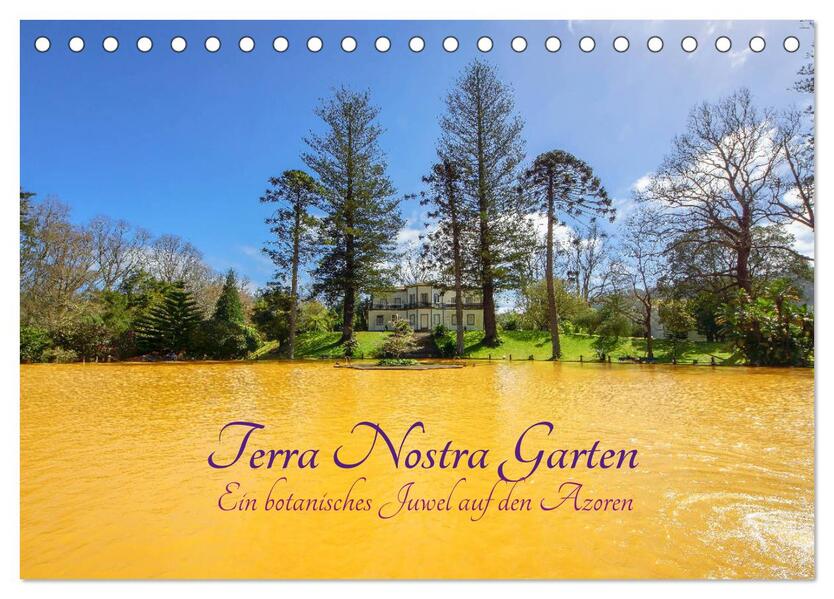 Terra Nostra Garten - ein botanisches Juwel auf den Azoren (Tischkalender 2024 DIN A5 quer) CALVENDO Monatskalender