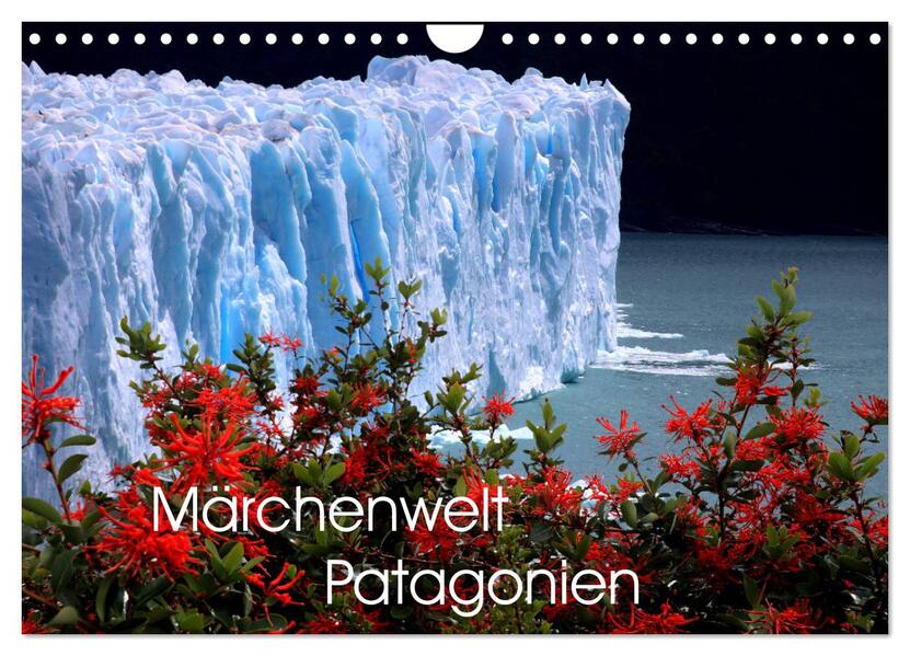 Märchenwelt Patagonien (Wandkalender 2024 DIN A4 quer) CALVENDO Monatskalender