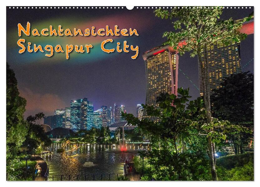 Nachtansichten Singapur City (Wandkalender 2024 DIN A2 quer) CALVENDO Monatskalender