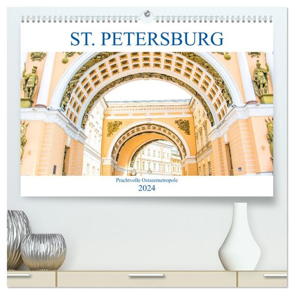 St. Petersburg - Prachtvolle Ostseemetropole (hochwertiger Premium Wandkalender 2024 DIN A2 quer) Kunstdruck in Hochglanz