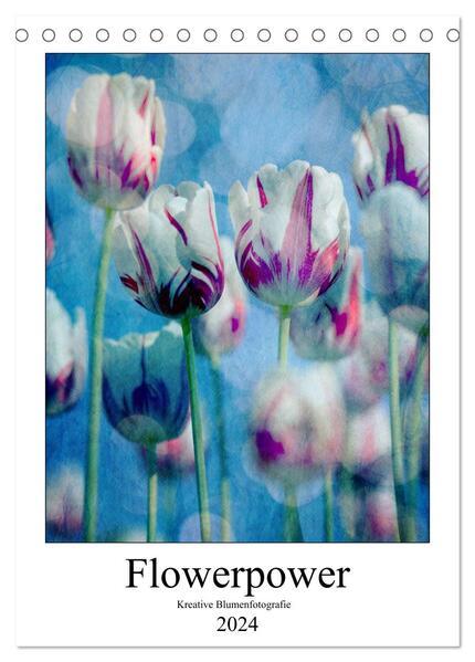 Flowerpower - Kreative Blumenfotografie (Tischkalender 2024 DIN A5 hoch) CALVENDO Monatskalender