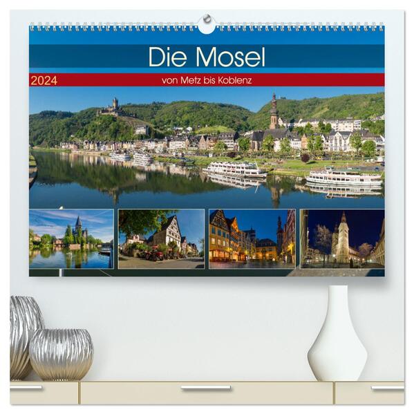 Die Mosel von Metz bis Koblenz (hochwertiger Premium Wandkalender 2024 DIN A2 quer) Kunstdruck in Hochglanz