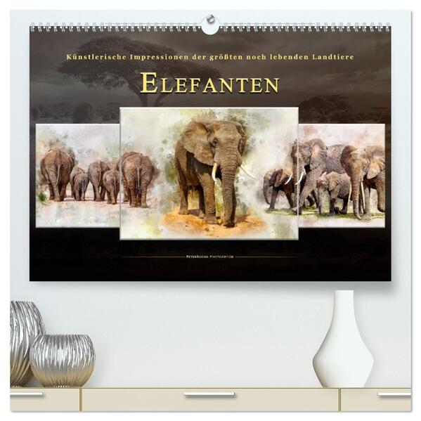Elefanten - künstlerische Impressionen der größten noch lebenden Landtiere (hochwertiger Premium Wandkalender 2024 DIN A2 quer) Kunstdruck in Hochglanz