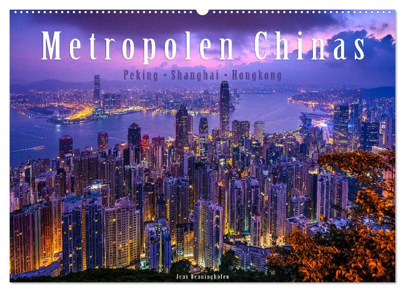 Metropolen Chinas - Peking Shanghai Hongkong (Wandkalender 2024 DIN A2 quer) CALVENDO Monatskalender