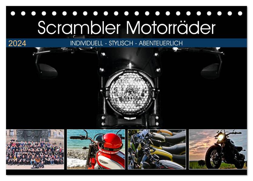 Scrambler Motorräder Individuell - Stylisch - Abenteuerlich (Tischkalender 2024 DIN A5 quer) CALVENDO Monatskalender