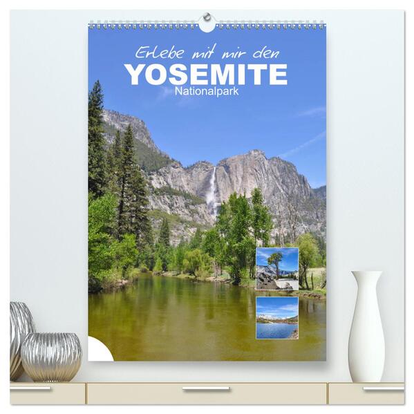 Erlebe mit mir den Yosemite Nationalpark (hochwertiger Premium Wandkalender 2024 DIN A2 hoch) Kunstdruck in Hochglanz