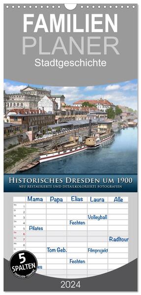 Familienplaner 2024 - Historisches Dresden um 1900 neu restauriert und detailkoloriert mit 5 Spalten (Wandkalender 21 x 45 cm) CALVENDO