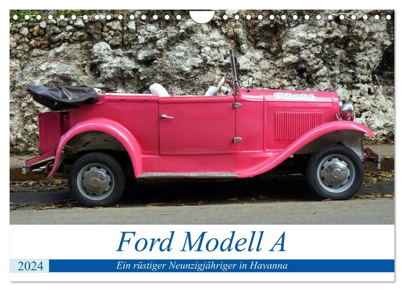 Ford Modell A - Ein rüstiger Neunzigjähriger in Havanna (Wandkalender 2024 DIN A4 quer) CALVENDO Monatskalender