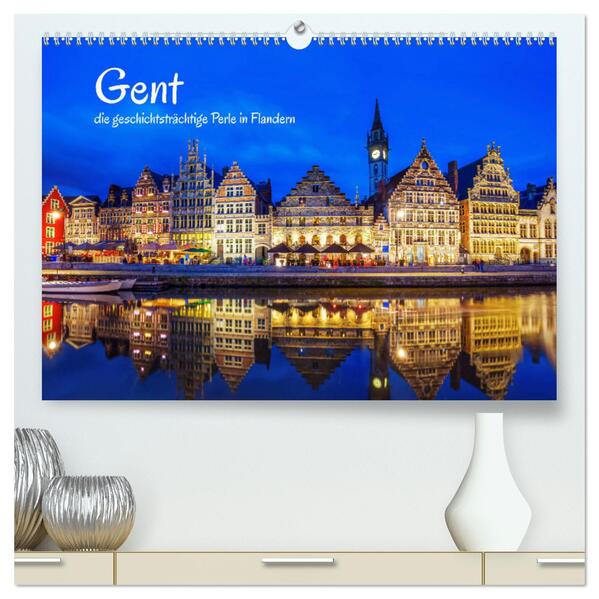Gent - die geschichtsträchtige Perle in Flandern (hochwertiger Premium Wandkalender 2024 DIN A2 quer) Kunstdruck in Hochglanz