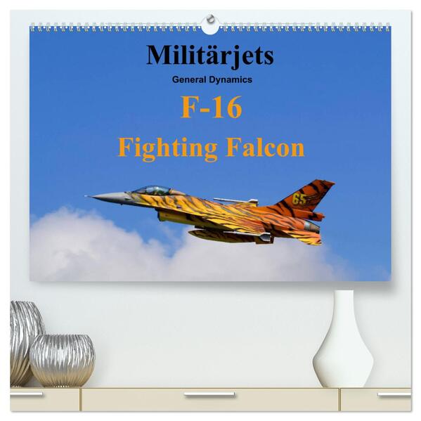 Militärjets General Dynamics F-16 Fighting Falcon (hochwertiger Premium Wandkalender 2024 DIN A2 quer) Kunstdruck in Hochglanz