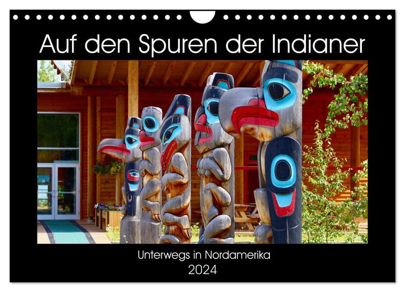 Auf den Spuren der Indianer - Unterwegs in Nordamerika (Wandkalender 2024 DIN A4 quer) CALVENDO Monatskalender