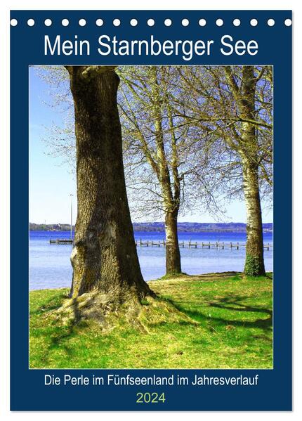 Mein Starnberger See - Die Perle im Fünfseenland im Jahresverlauf (Tischkalender 2024 DIN A5 hoch) CALVENDO Monatskalender