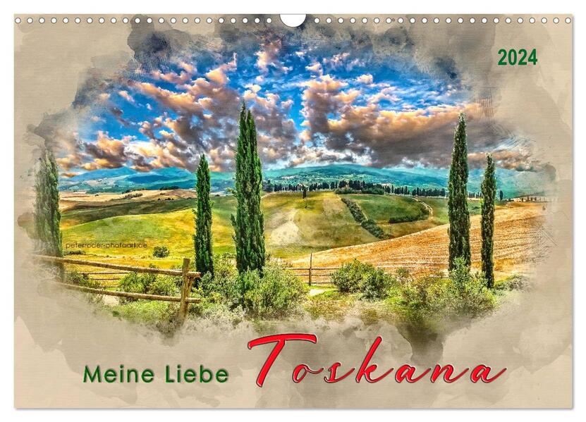 Meine Liebe - Toskana (Wandkalender 2024 DIN A3 quer) CALVENDO Monatskalender