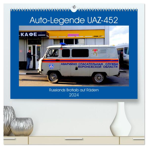 Auto-Legende UAZ-452 - Russlands Brotlaib auf Rädern (hochwertiger Premium Wandkalender 2024 DIN A2 quer) Kunstdruck in Hochglanz