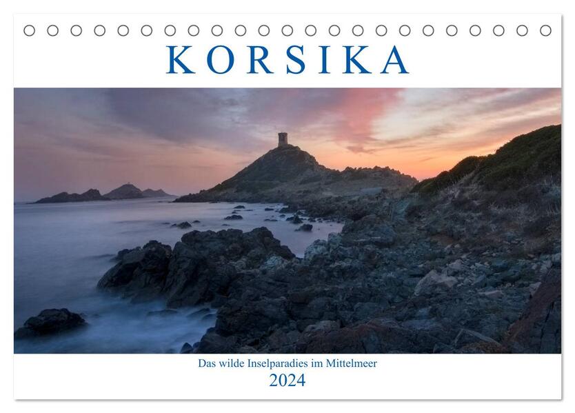 Korsika das wilde Inselparadies im Mittelmeer (Tischkalender 2024 DIN A5 quer) CALVENDO Monatskalender