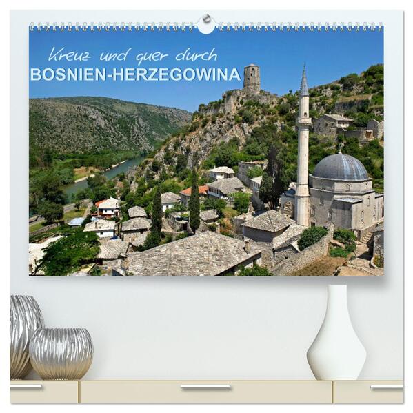 Kreuz und quer durch Bosnien-Herzegowina (hochwertiger Premium Wandkalender 2024 DIN A2 quer) Kunstdruck in Hochglanz