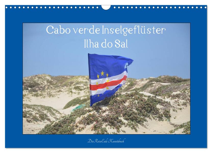 Cabo verde Inselgeflüster - Ilha do Sal (Wandkalender 2024 DIN A3 quer) CALVENDO Monatskalender - DieReiseEule DieReiseEule/ DieReiseEule