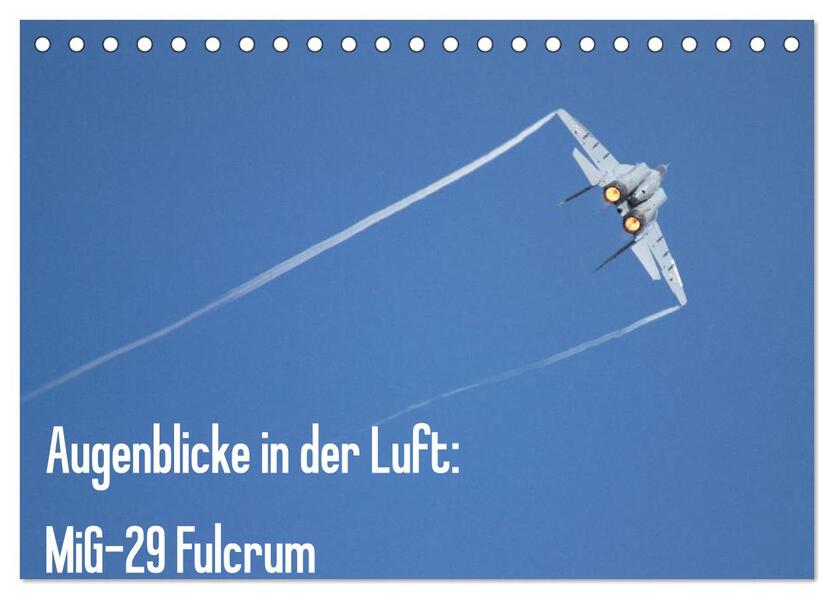 Augenblicke in der Luft: MiG-29 Fulcrum (Tischkalender 2024 DIN A5 quer) CALVENDO Monatskalender