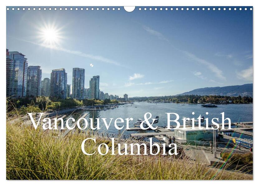 Vancouver & British Columbia (Wandkalender 2024 DIN A3 quer) CALVENDO Monatskalender