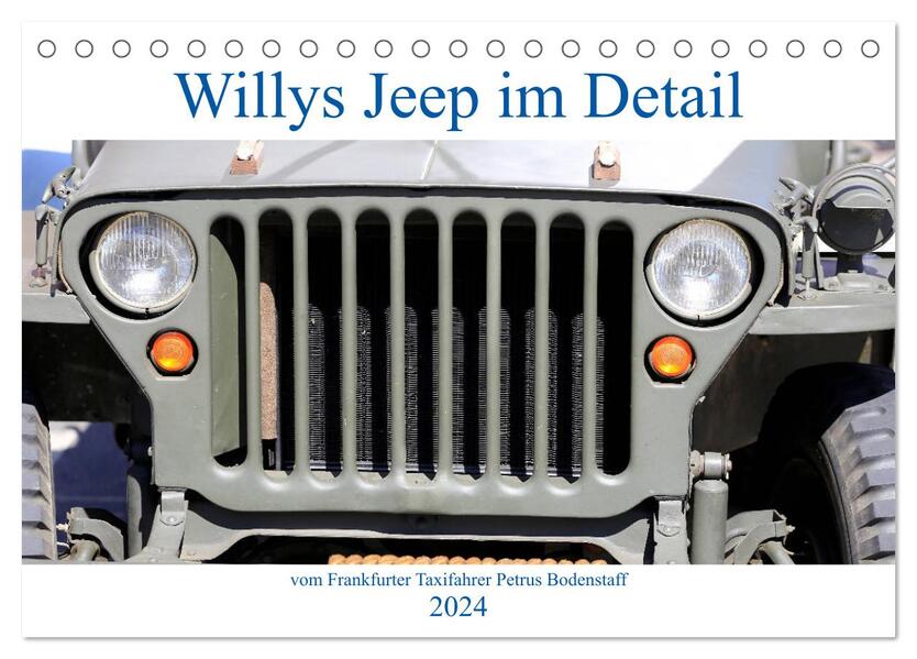Willys Jeep im Detail vom Frankfurter Taxifahrer Petrus Bodenstaff (Tischkalender 2024 DIN A5 quer) CALVENDO Monatskalender