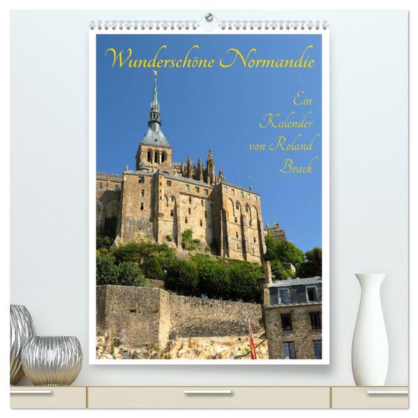 Wunderschöne Normandie (hochwertiger Premium Wandkalender 2024 DIN A2 hoch) Kunstdruck in Hochglanz
