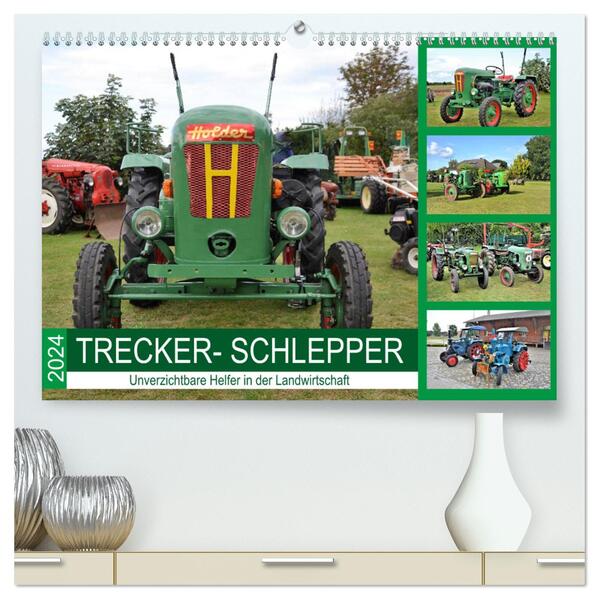 TRECKER-SCHLEPPER. Unverzichtbare Helfer in der Landwirtschaft (hochwertiger Premium Wandkalender 2024 DIN A2 quer) Kunstdruck in Hochglanz