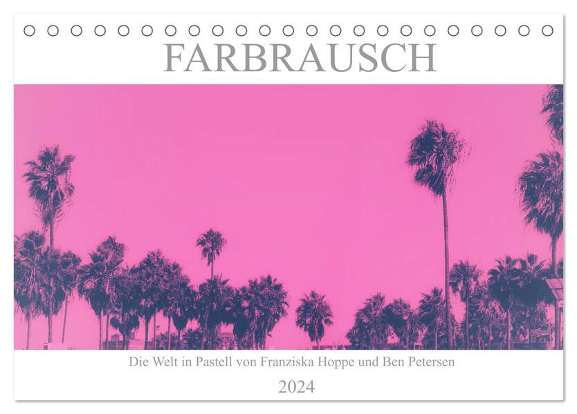 Farbrausch - die Welt in Pastell (Tischkalender 2024 DIN A5 quer) CALVENDO Monatskalender