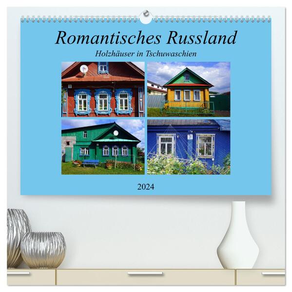 Romantisches Russland - Holzhäuser in Tschuwaschien (hochwertiger Premium Wandkalender 2024 DIN A2 quer) Kunstdruck in Hochglanz