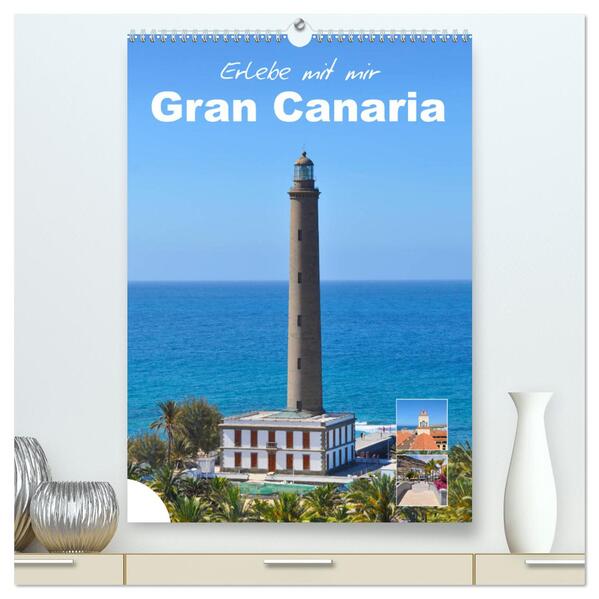 Erlebe mit mir Gran Canaria (hochwertiger Premium Wandkalender 2024 DIN A2 hoch) Kunstdruck in Hochglanz