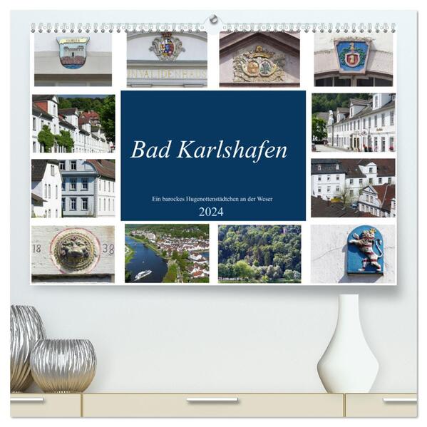 Bad Karlshafen Ein barockes Hugenottenstädtchen an der Weser (hochwertiger Premium Wandkalender 2024 DIN A2 quer) Kunstdruck in Hochglanz