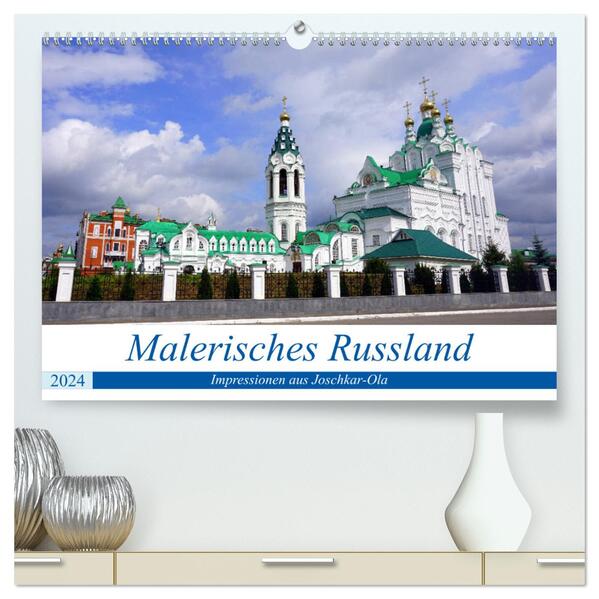 Malerisches Russland - Impressionen aus Joschkar-Ola (hochwertiger Premium Wandkalender 2024 DIN A2 quer) Kunstdruck in Hochglanz