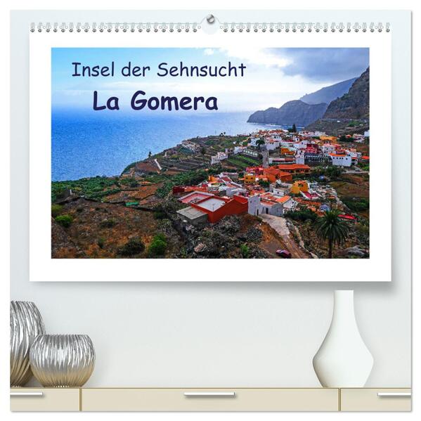 Insel der Sehnsucht - La Gomera (hochwertiger Premium Wandkalender 2024 DIN A2 quer) Kunstdruck in Hochglanz