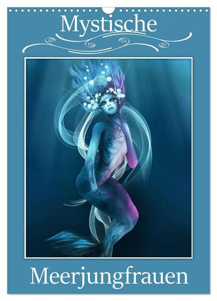Mystische Meerjungfrauen (Wandkalender 2024 DIN A3 hoch) CALVENDO Monatskalender